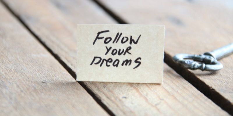 Follow your dreams sign